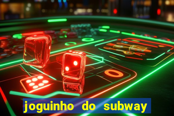 joguinho do subway surf que ganha dinheiro de verdade